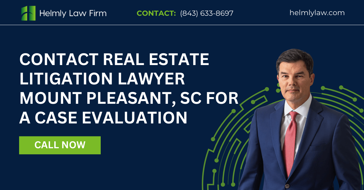 real estate litigation lawyer Mount Pleasant, SC - Helmly Law Firm